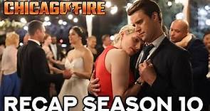 CHICAGO FIRE | Season 10 RECAP | Everything You Need To Know Before Season 11
