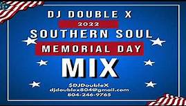 SOUTHERN SOUL 2022 MEMORIAL DAY MIX : DJ DOUBLE X
