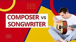 Difference between a Composer and Songwriter (Composer vs Songwriter)
