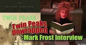 Twin Peaks Unwrapped: Mark Frost Interview