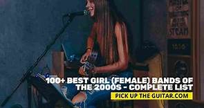 100+ Best Girl (Female) Bands of the 2000s - Complete List - Pick Up The Guitar