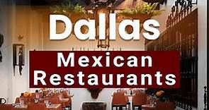 Top 10 Best Mexican Restaurants to Visit in Dallas, Texas | USA - English