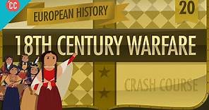 18th Century Warfare: Crash Course European History #20
