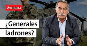 ¿Hay generales ladrones en el Ejército de Colombia? Habla Ricardo Díaz