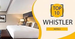 Top 10 Best Hotels to Visit in Whistler | Canada - English