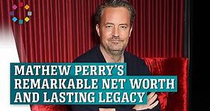Mathew Perry’s remarkable net worth and lasting legacy unveiled