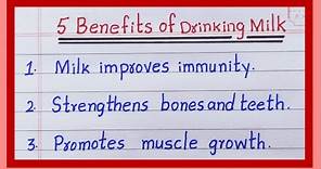 Write benefits of Drinking Milk | Benefits of Milk | 5 Benefits of Milk
