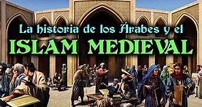 Historia de los ÁRABES y el ISLAM MEDIEVAL - CALIFATOS MEDIEVALES (Documental Historia resumen)