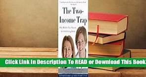[Read] The Two-Income Trap: Why Middle-Class Parents Are (Still) Going Broke For Full - video Dailymotion