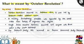 What is meant by October Revolution? Key concept: October Revolution - October Revolution occure...