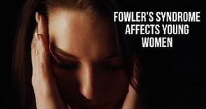 Every young woman must know about Fowler’s Syndrome