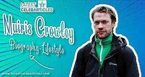 Muiris Crowley Lifestyle - Biography, Family, Age, Girlfriend, Net worth, Birthday, Height, House