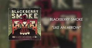 Blackberry Smoke - Like an Arrow (Official Audio)