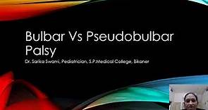 Bulbar vs pseudobulbar palsy