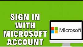How To Sign In With Microsoft Account