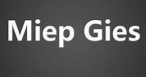 How To Pronounce Miep Gies