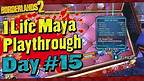 Borderlands 2 | 1 Life Maya Playthrough | Day #15