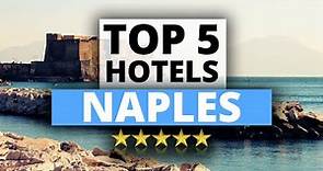 Top 5 Hotels in Naples, Best Hotel Recommendations
