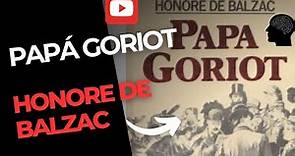 LIBRO: PAPÁ GORIOT (Honoré Balzac) Reseña y Análisis.