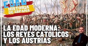 LA EDAD MODERNA: REYES CATÓLICOS Y AUSTRIAS | Historia de España 🇪🇸