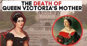 The DEATH Of Queen Victoria's Mother | Princess Victoria of Saxe Coburg Saalfeld