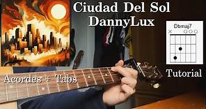 Ciudad Del Sol - DannyLux - Tutorial - Acordes - Guitarra