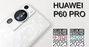 HUAWEI P60 PRO - La recensione di Cellulare Magazine