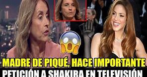 Montserrat Bernabéu, madre de Gerard Piqué, hace una petición emocionada para Shakira en televisión😱