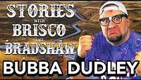 BUBBA DUDLEY - FULL EPISODE