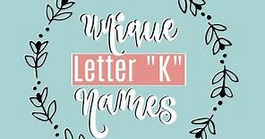 UNIQUE LETTER "K" BABY NAMES!! | Meanings & US Ranking