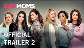 Bad Moms | Official Trailer 2 | Own It Now on Digital HD, Blu-Ray & DVD