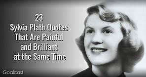 23 Sylvia Plath Quotes that Are Painful and Brilliant at the Same Time