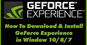 How To Install and Use GeForce Experience on PC (Windows 10/8/7) | Update NVIDIA drivers