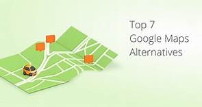 Top 15 Google Maps Alternatives You Must Use (2024 Edition)