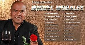 Miguel Morales Mix - Grandes Exitos De Miguel Morales - Vallenatos Romanticos Viejos Mix