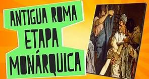 Antigua Roma I - Etapa monárquica - Historia - Educatina