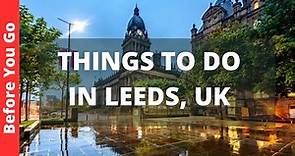 Leeds England Travel Guide: 15 BEST Things To Do In Leeds, UK