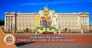 God Save the Queen | Former National Anthem of the United Kingdom | Great Britain