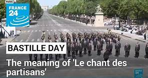 Bastille Day: What is the meaning of 'Le chant des partisans' ? • FRANCE 24 English