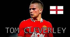 Tom Cleverley • Goals, Skills & Assists • Manchester United