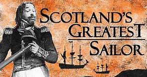 Thomas Cochrane: Scotland's Greatest sea captain