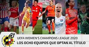 Estos son los ocho equipos que optan al título en la UEFA Women's Champions League 2020