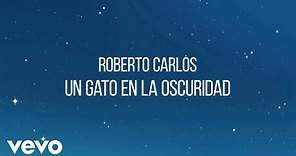 Roberto Carlos - Un Gato en la Oscuridad (Lyric Video)