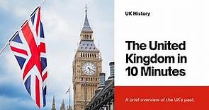 The History of the United Kingdom in 10 Minutes!