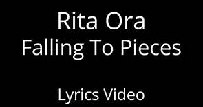 Rita Ora - Falling To Pieces [Lyrics Video]