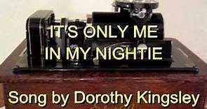 853 - IT'S ONLY ME IN MY NIGHTIE, Song by Dorothy Kingsley (Sep. 1908)