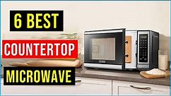 Top 6 : Best Countertop Microwaves | Best Countertop Microwaves 2022-23
