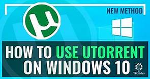 How to Use uTorrent on Windows 10 2024 [New Method]