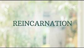 Reincarnation | A Quick Explanation