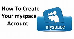 How To Create Your myspace Account
